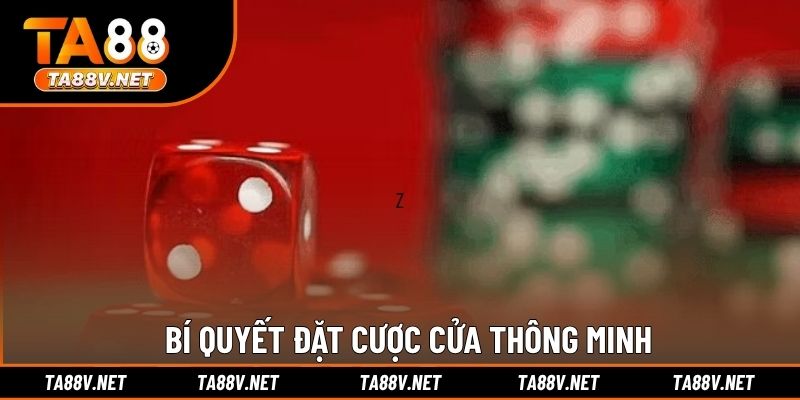 Bí quyết đặt cược cửa thông minh