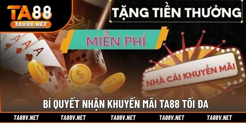 Bí quyết nhận khuyến mãi TA88 tối đa