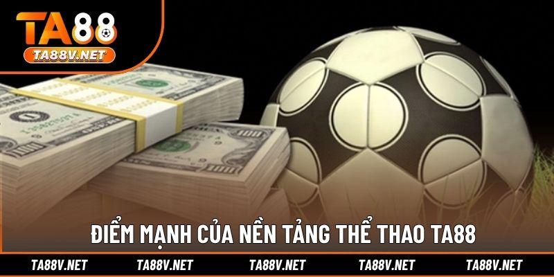 Điểm mạnh của nền tảng thể thao TA88