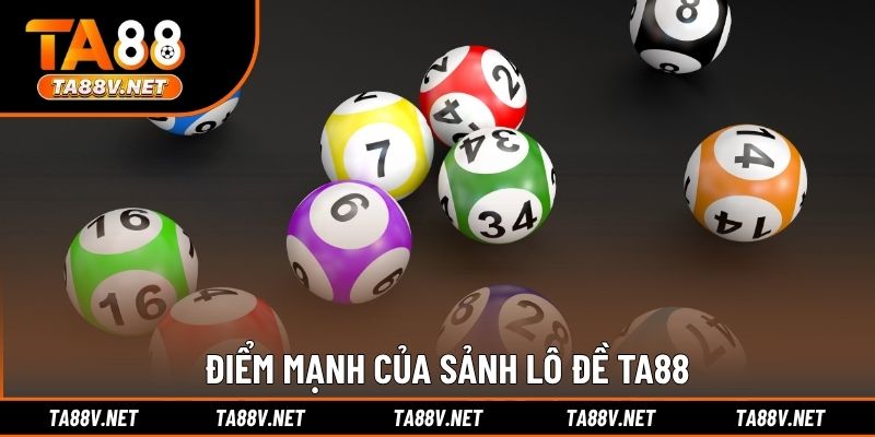 Điểm mạnh của sảnh lô đề TA88