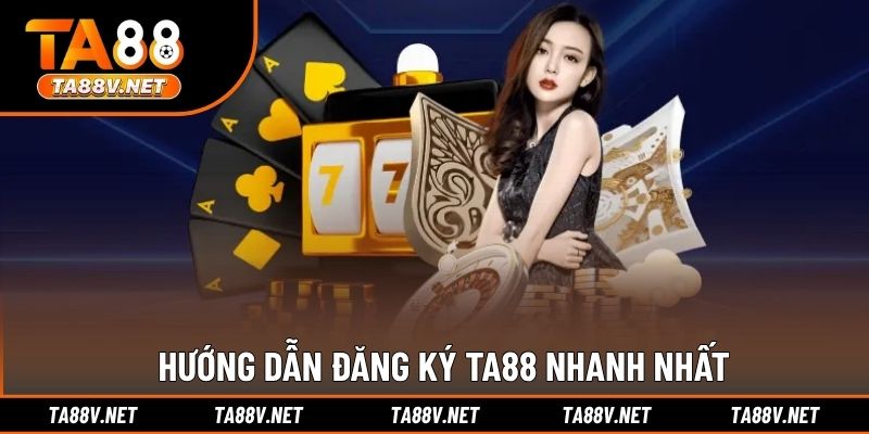 Hướng dẫn đăng ký TA88 nhanh nhất