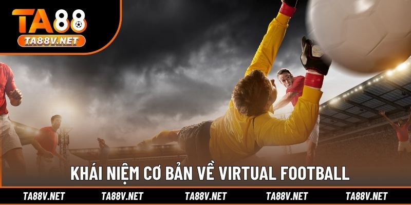 Khái niệm cơ bản về Virtual Football