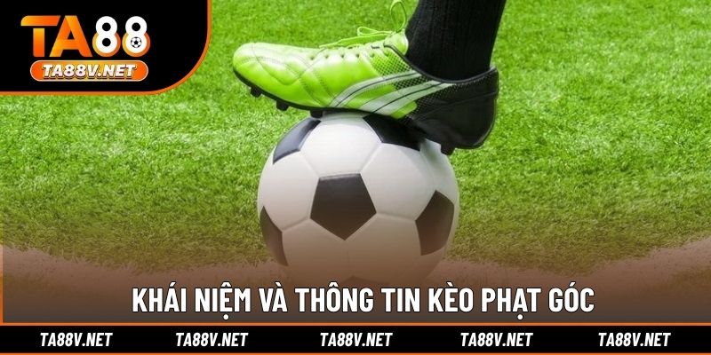 Khái niệm và thông tin kèo phạt góc