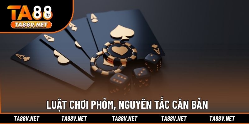 Luật chơi Phỏm, nguyên tắc căn bản