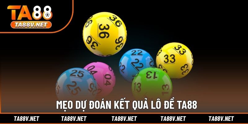 Mẹo dự đoán kết quả lô đề TA88