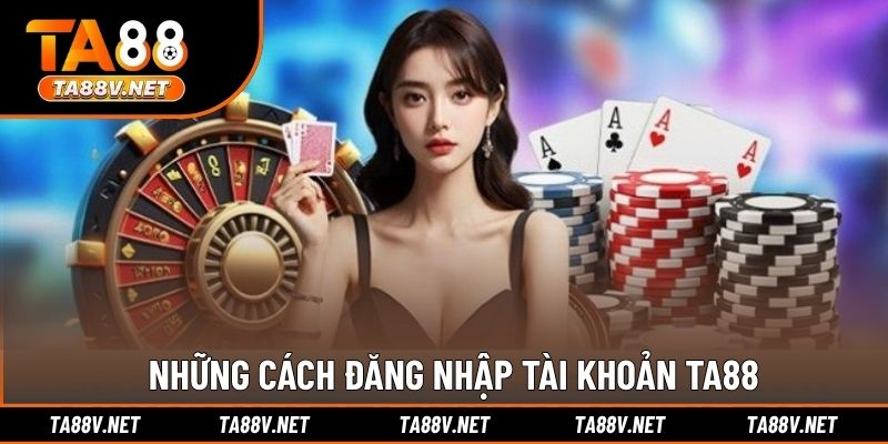 Những cách đăng nhập tài khoản TA88