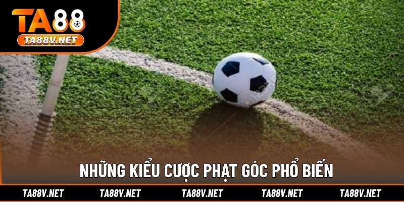Những kiểu cược phạt góc phổ biến