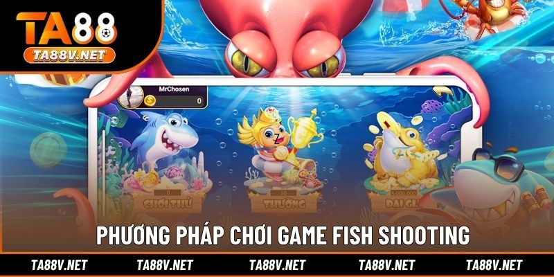 Phương pháp chơi game Fish Shooting
