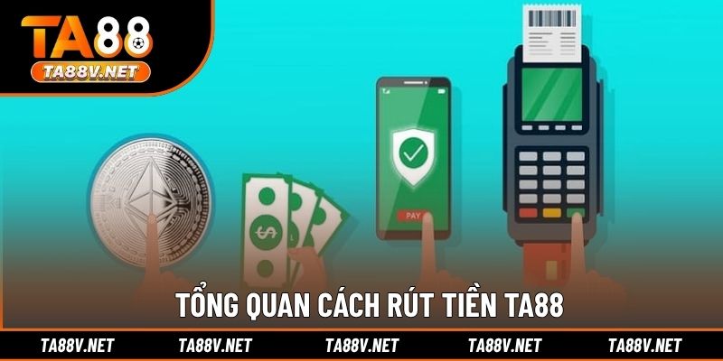 Tổng quan cách rút tiền TA88