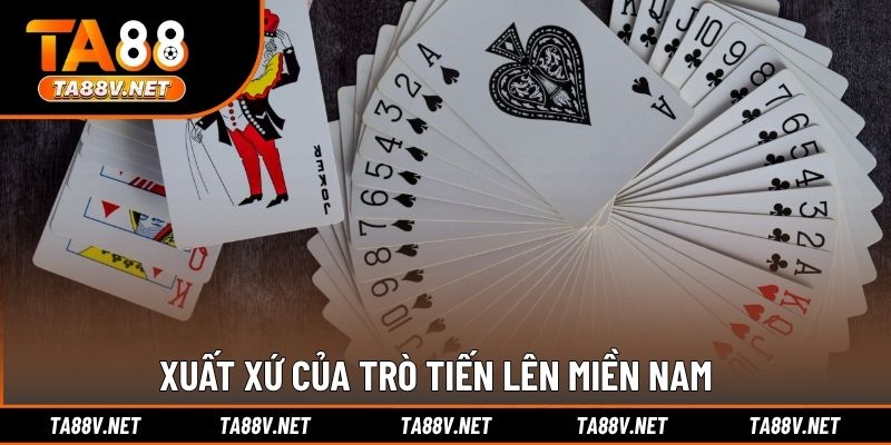 Xuất xứ của trò Tiến Lên Miền Nam