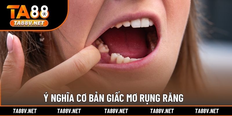 Ý nghĩa cơ bản giấc mơ rụng răng